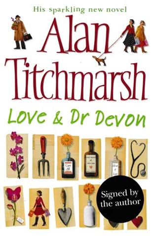 Alan-Titchmarsh-autograph-signed-tv-gardening-memorabilia-novel-love-and-dr-devon-first-edition-2006