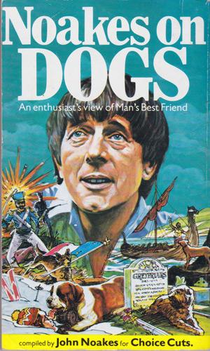 John-Noakes-autograph-signed-Blue-Peter-memorabilia-Noakes-on-Dogs-Spillers-Get-Down-Shep-Walies-Mans-Best-Friend-Choice-Cuts-childrens-TV-television-presenter-legend